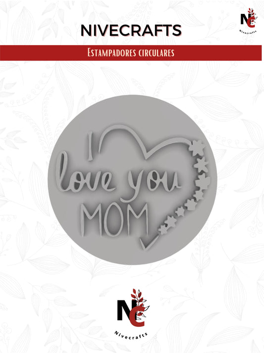 Estampador I love you mom